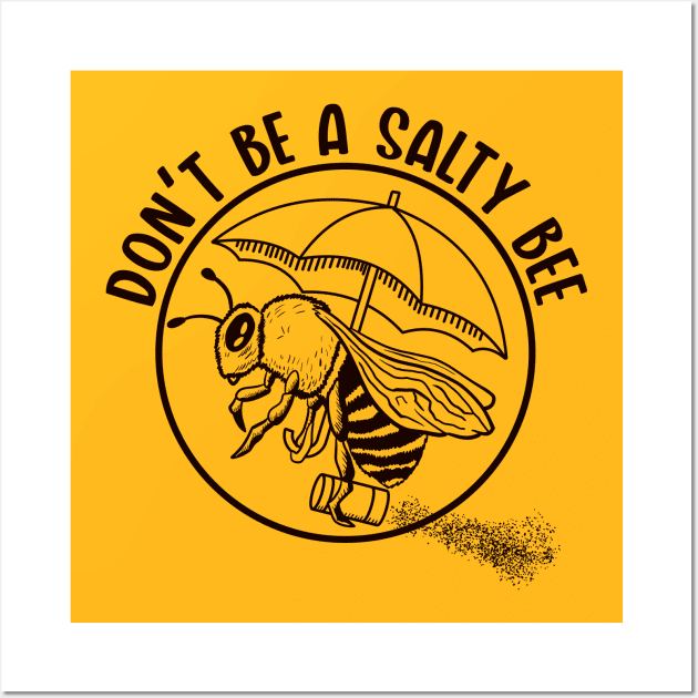 Don't be a Salty Bee (Lineal) Wall Art by nickbeta